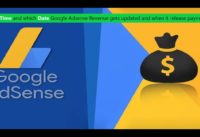 What Time and which Date Google Adsense Revenue gets updated and when it release payments ?