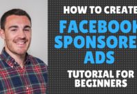 How to Create Facebook Sponsored Ads – Tutorial for Beginners