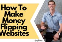 How To Make Money Flipping Websites