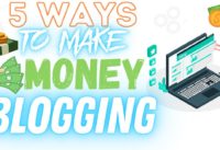 5 Ways To Make Money Blogging in 2021