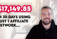 $17,149.85 In Affiliate Commissions in 30 Days | Make Money Affiliate Marketing