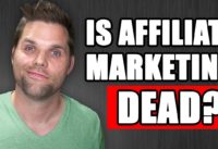 Is Affiliate Marketing Dead?  (The TRUTH)