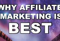 Why Affiliate Marketing is Best (Explanation)