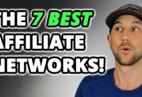 The 7 Best Affiliate Networks! Find The Most Profitable Affiliate Offers For Your Audience