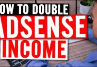 2X AdSense Income in 1 Day – PROOF & How To guide