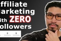 How to Start Affiliate Marketing with ZERO Followers!