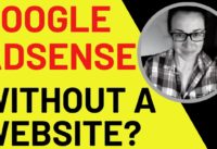 Earn With Adsense Without a Website (or Youtube)