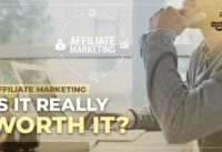 Is Affiliate Marketing Worth it? | The truth about Affiliate Marketing