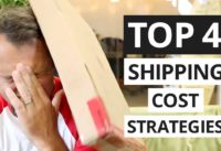 Top 4 SHIPPING Cost Strategies