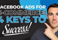 Facebook Ads For ECOMMERCE: 4 Keys To Success