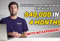 How I Flipped A Niche Website and Made $40,000 in 4 Months 😳(With NO Experience)