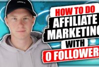 How to Do Affiliate Marketing with ZERO Followers