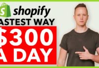 The FASTEST Way To Make $300/Day Profit With Shopify Dropshipping