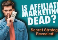 Is Affiliate Marketing Dead?  Honest Opinion (Facts Exposed)