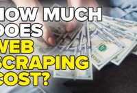 How much does Web Scraping cost?