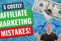 5 Affiliate Marketing MISTAKES Beginners Make (that lose $$$!)