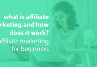 what is affiliate marketing and how does it work? affiliate marketing for beginners