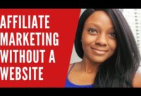 Affiliate Marketing Without a Website | 2 Ways to Start with No Money!