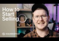 How to Start Selling | Squarespace Tutorial (ft. Will Paterson)